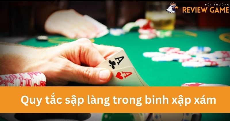 Nắm chắc quy tắc sập làng trong binh xập xám 