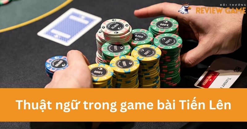 Thuật ngữ trong game bài Tiến Lên