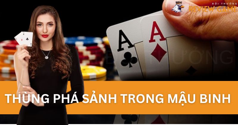 Thùng phá sảnh trong Mậu Binh là gì