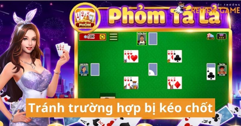 Tránh trường hợp bị kéo chốt - bí quyết chơi phỏm bất bại