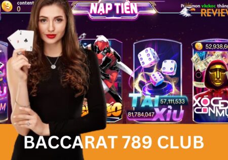 Kinh Nghiệm Chơi Baccarat Tại 789 Club Dễ Dàng Thắng Lớn