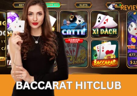 Baccarat Hitclub – Bật Mí Cách Chơi Thắng Lớn Từ Chuyên Gia